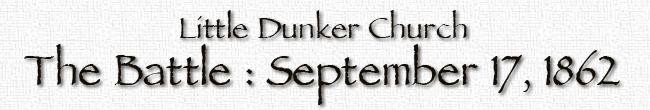 Little Dunker Church - The Battle : September 17, 1862